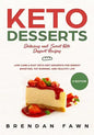 Keto Desserts: Delicious and Sweet Keto Dessert Recipes: Low Carb & Easy Keto Diet Desserts for Energy Boosting, Fat Burning, and Healthy Life - Paperback