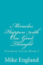 Miracles Happen with One Good Thought: Freedom Series book 2 - Paperback