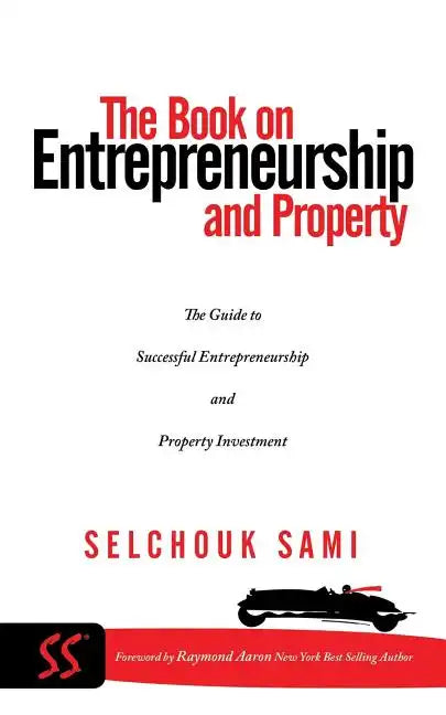 The Book on Entrepreneurship and Property: The Guide to Successful Entrepreneurship and Property Investment - Paperback