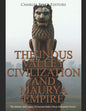 The Indus Valley Civilization and Maurya Empire: The History and Legacy of Ancient India's Most Influential Powers - Paperback