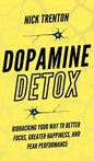 Dopamine Detox: Biohacking Your Way To Better Focus, Greater Happiness, and Peak Performance - Hardcover