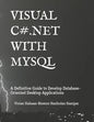 Visual C# .Net with MySQL: A Definitive Guide to Develop Database-Oriented Desktop Applications - Paperback