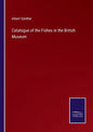Catalogue of the Fishes in the British Museum - Paperback