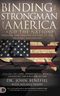 Binding the Strongman over America and the Nations: Healing the Land, Transferring Wealth, and Advancing the Kingdom of God - Hardcover