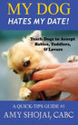 My Dog Hates My Date! Teach Dogs to Accept Babies, Toddlers and Lovers - Paperback