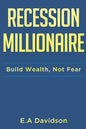 Recession Millionaire: Build Wealth, Not Fear - Paperback