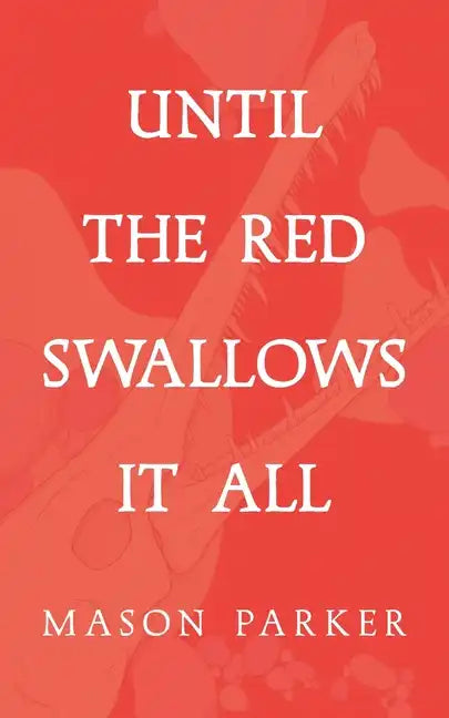 Until the Red Swallows It All - Paperback