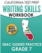 CALIFORNIA TEST PREP Writing Skills Workbook SBAC Guided Practice Grade 7: Preparation for the Smarter Balanced ELA Tests - Paperback