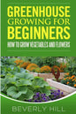 Greenhouse Growing For Beginners - Paperback