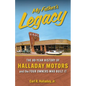 My Father's Legacy: The 80-Year History of Halladay Motors and the Fou Owners Who Built it: The 80- - Paperback