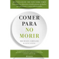 Comer Para No Morir: Descubre Los Alimentos Científicamente Probados Que Previenen Y Curan Enfermedades / How Not to Die - Paperback