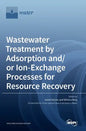 Wastewater Treatment by Adsorption and/or Ion-Exchange Processes for Resource Recovery - Hardcover