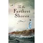 To the Farthest Shores - Hardcover
