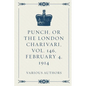 Punch, or the London Charivari, Vol. 146, February 4, 1914 - Paperback