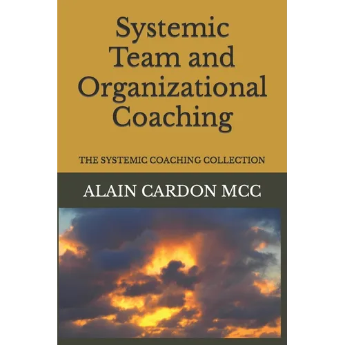 Systemic Team and Organizational Coaching: The Systemic Coaching Collection - Paperback