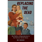 Replacing the Dead: The Politics of Reproduction in the Postwar Soviet Union - Hardcover