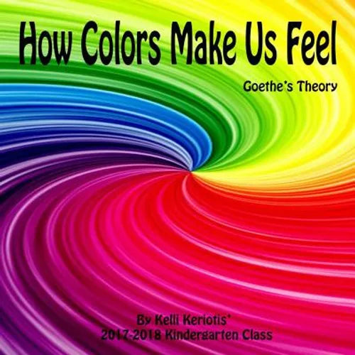 How Colors Make us Feel: Goethe's Theory - Paperback