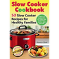 Slow Cooker Cookbook (B&W): 50 Slow Cooker Recipes for Healthy Families - Paperback