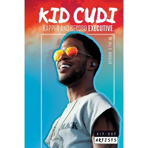 Kid Cudi: Rapper and Record Executive: Rapper and Record Executive - Library Binding