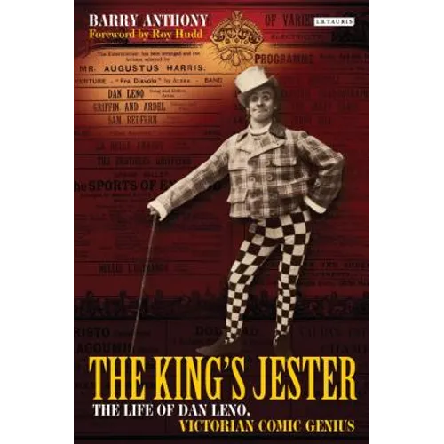 The King's Jester: The Life of Dan Leno, Victorian Comic Genius - Hardcover