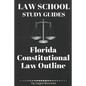 Law School Study Guides: Florida Constitutional Law: Florida Constitutional Law - Paperback