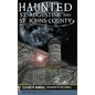 Haunted St. Augustine and St. Johns County - Hardcover