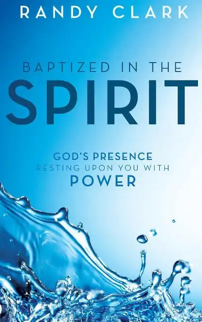 Baptized in the Spirit: God's Presence Resting Upon You with Power - Hardcover