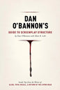 Dan O'Bannon's Guide to Screenplay Structure: Inside Tips from the Writer of Alien, Total Recall & Return of the Living Dead - Paperback