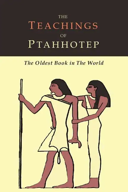 The Teachings of Ptahhotep: The Oldest Book in the World - Paperback