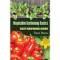 Vegetable Gardening Basics: Easy Growing Guide - Paperback