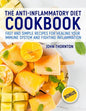 The Anti-Inflammatory Diet Cookbook: Fast and Simple Recipes for Healing Your Immune System and Fighting Inflammation - Paperback