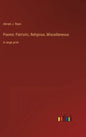Poems: Patriotic, Religious, Miscellaneous: in large print - Hardcover