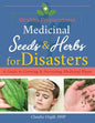 Medicinal Seeds & Herbs for Disasters: A guide to growing and harvesting medicinal plants - Paperback