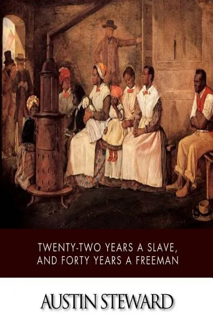 Twenty-Two Years a Slave, and Forty Years a Freeman - Paperback