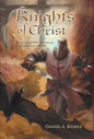Knights of Christ: Living Today with the Virtues of Ancient Knighthood - Hardcover