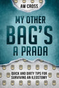 My Other Bag's a Prada: Quick and Dirty Tips for Surviving an Ileostomy - Paperback