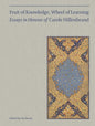 Fruit of Knowledge, Wheel of Learning (Vol I): Essays in Honour of Professor Carole Hillenbrand Volume 1 - Hardcover