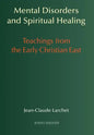 Mental Disorders and Spiritual Healing: Teachings from the Early Christian East - Hardcover
