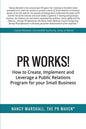 PR Works!: How to create, implement and leverage a public relations program for your small business - Paperback