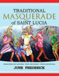 Traditional Masquerade of Saint Lucia: Characters and Costumes * Music and Dances * Chants and Rituals - Paperback