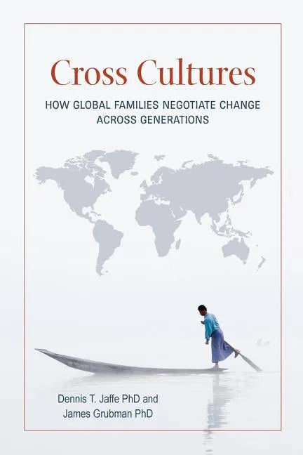 Cross Cultures: How Global Families Negotiate Change Across Generations - Paperback