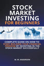 Stock Market Investing for Beginners I Complete Guide on How to Start Building Your Financial Freedom by Investing in the Stock Market Successfully - Paperback