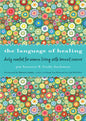 Language of Healing: Daily Comfort for Women Living with Breast Cancer Language of Healing (Gift for Women, for Readers of 50 Days of Hope) - Paperback