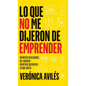 Lo que no me dijeron de emprender: Enfrenta realidades del negocio mientras disfrutas lo que haces - Hardcover