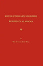 Revolutionary Soldiers Buried in Alabama - Paperback
