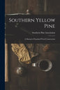 Southern Yellow Pine: a Manual of Standard Wood Construction - Paperback