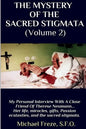 THE MYSTERY OF THE SACRED STIGMATA (Volume 2): My Personal Interview With The Vice Postulator For The Cause Of Beatification Of Therese Neumann - Paperback