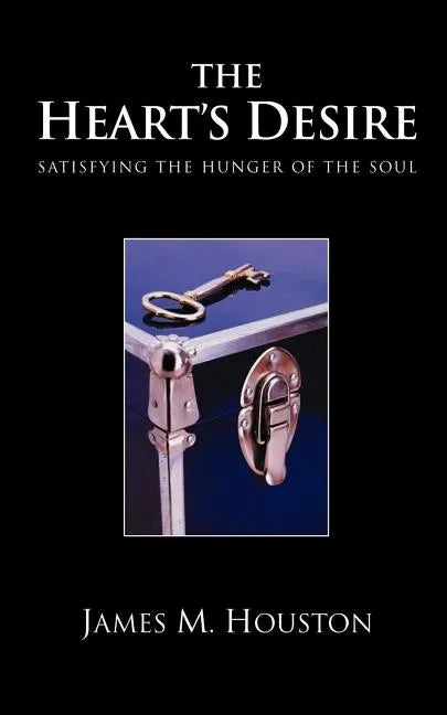 The Heart's Desire: Satisfying the Hunger of the Soul - Paperback