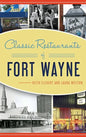 Classic Restaurants of Fort Wayne - Hardcover