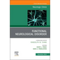 Functional Neurological Disorder, an Issue of Neurologic Clinics: Volume 41-4 - Hardcover